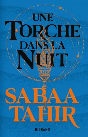Sabaa Tahir – Une braise sous la cendre, Tome 2 : Une torche dans la nuit